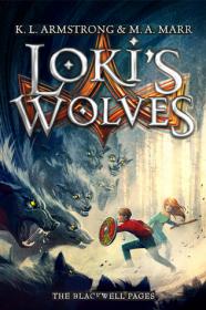 K. L. Armstrong & M.A. Marr - Loki's Wolves (The Blackwell Pages #1)
