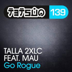 Talla 2XLC Feat  Mau - Go Rogue (Taipei 101 Mix)