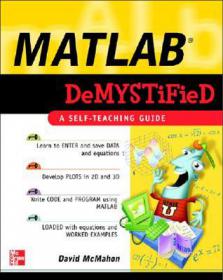 MATLABÂ® Demystified - A Self-Teaching Guide - David McMahon (McGraw-Hill, 2007)