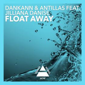 Dankann & Antillas Feat  Jilliana Danise - Float Away (Original mix)