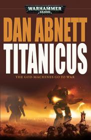 Warhammer 40k - Imperial Titans Novel - Titanicus by Dan Abnett