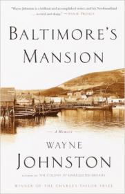 Wayne Johnston - Baltimore's Mansion - A Memoir