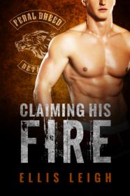 Ellis Leigh - Claiming His Fire (Feral Breed MC #5)