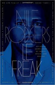 Nile Rodgers - Le Freak - An Upside Down Story of Family, Disco, and Destiny