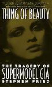 Stephen Fried_Thing of Beauty_ The Tragedy of Supermodel Gia (Non-Fict) EPUB+MOBI