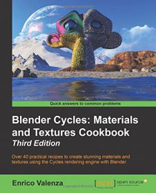 Blender Cycles Materials and Textures Cookbook - 3rd Edition (2015)