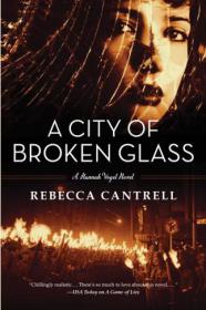 Rebecca Cantrell - [Hannah Vogel 04] - A City of Broken Glass (epub)