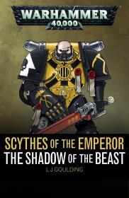 Warhammer 40k - Scythes of the Emperor Short Story - The Shadow of the Beast by L. J. Goulding