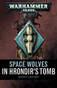 Warhammer 40k - Space Wolves Short Story - In Hrondir's Tomb by Mark Clapham