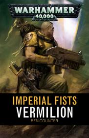 Warhammer 40k - Imperial Fists Short Story - Vermilion by Ben Counter