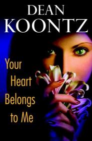 Your Heart Belongs to Me - Dean Kootz