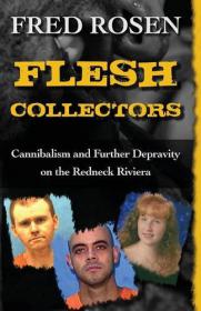 Flesh Collectors - Cannibalism and Further Depravity on the Redneck Riviera (2015)