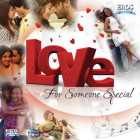 Love ~ For Someone Special ~ 2015 ~ Hindi  ~ Mp3 ~ Songs ~ VBR ~ [kajal]