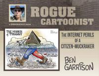 Rogue Cartoonist - The Internet Perils of a Citizen-Muckraker [BÐ¯]