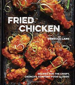 Fried Chicken - Recipes for the Crispy, Crunchy, Comfort-Food Classic (2015)