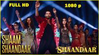 Shaam Shaandaar Official Video Song-Shaandaar (2015) HD_1080p