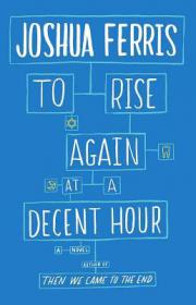 To Rise Again at a Decent Hour by Joshua Ferris (epub & mobi)  [BÐ¯]