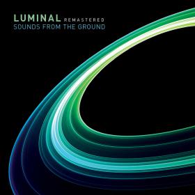 Sounds From The Ground - Luminal (remastered) (flac)