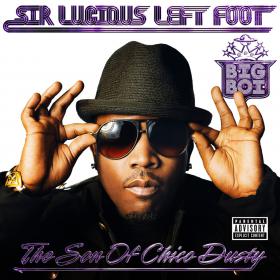 Big Boi - Sir Lucious Left Foot    The Son of Chico Dusty