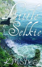 The Little Selkie (Timeless Fairy Tales #5) by K. M Shea (epub & mobi)  [BÐ¯]