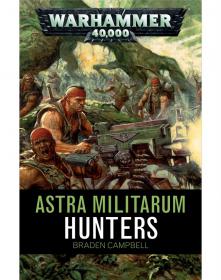 Warhammer 40k - Astra Militarum Short Story - Hunters by Braden Campbell