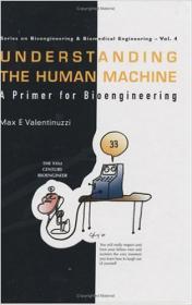 Series on Bioengineering & Biomedical Engineering Vol. 4 - Understanding The Human Machine - A Primer For Bioengineering (World Scientific, 2004)