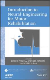 IEEE Press Series in Biomedical Engineering - Introduction to Neural Engineering for Motor Rehabilitation (Wiley, 2013)