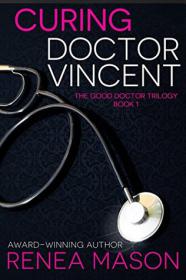 Curing Doctor Vincent  (The Good Doctor 1) by Renea Mason  [BÐ¯]