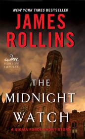 Rollins, James-The Midnight Watch_ A Sigma Force Short Story