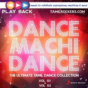 Dance Machi Dance - The Ultimate Tamil Dance Collection  (Album) [VOL 01 & VOL 02] - OST - Mp3 - 320Kbps