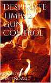 Desperate Times 2 Gun Control by Nicholas Antinozzi [ePUB+MOBI]