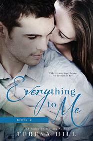 Everything To Me (Book 2) by Teresa Hill