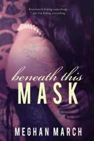 Beneath This Mask (Beneath 1) by Meghan March