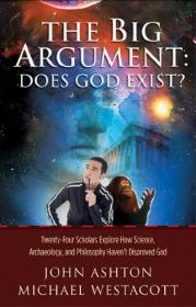 The Big Argument- Does God Exist - John Ashton, M Westacott