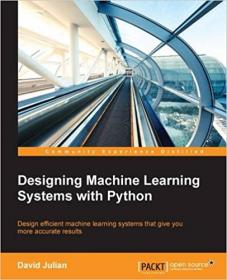 Designing Machine Learning Systems with Python  2016