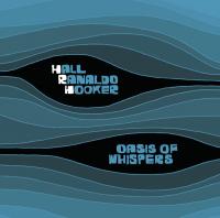 Hall, Ranaldo, Hooker - Oasis Of Whispers (2005)