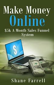 Make Money Online $5k A Month Sales Funnel System