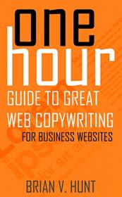 One Hour Guide to Great Web Copywriting For Business Websites