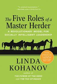 The Five Roles of a Master Herder A Revolutionary Model for Socially Intelligent Leadership