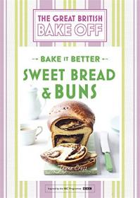 The Great British Bake Off - Bake it Better (No 7) - Sweet Bread & Buns (2016) (Epub) Gooner