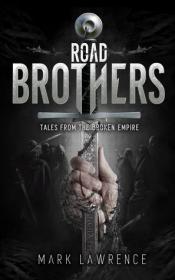 Mark Lawrence - Road Brothers (The Broken Empire 3 5)