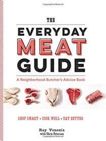 The Everyday Meat Guide - A Neighborhood Butcher's Advice Book (2016) (Pdf) Gooner