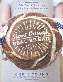 Slow Dough - Real Bread Bakers' Secrets for Making Amazing Long-Rise Loaves at Home (2016) (Epub) Gooner