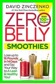 Zero Belly Smoothies - Lose Up to 16 Pounds in 14 Days and Sip Your Way to a Lean & Healthy You! (2016) (Epub) Gooner