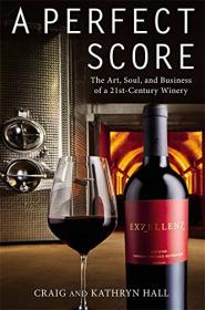 A Perfect Score - The Art, Soul and Business of a 21st Century Winery (2016) (Epub) Gooner