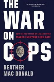 The War on Cops - How the New Attack on Law and Order Makes Everyone Less Safe (2016) (Pdf) Gooner