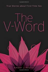 The V-Word - True Stories About First-Time Sex (2016) (Epub) Gooner