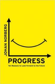 Progress Ten Reasons to Look Forward to the Future (2016) (EPUB) [WWRG]