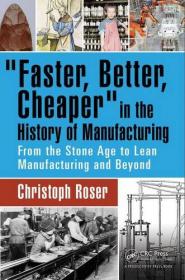 Faster, Better, Cheaper in the History of Manufacturing - From the Stone Age to Lean Manufacturing and Beyond (2016) (Pdf) Gooner