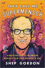 They Call Me Supermensch A Backstage Pass to the Amazing Worlds of Film, Food, and Rock'n'Roll (2016) (EPUB) [WWRG]